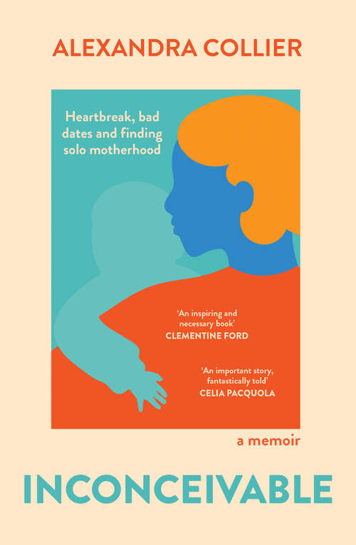Book cover of Inconceivable: Heartbreak, bad dates and finding solo motherhood