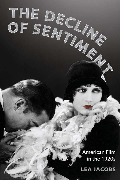 The Decline of Sentiment: American Film in the 1920s