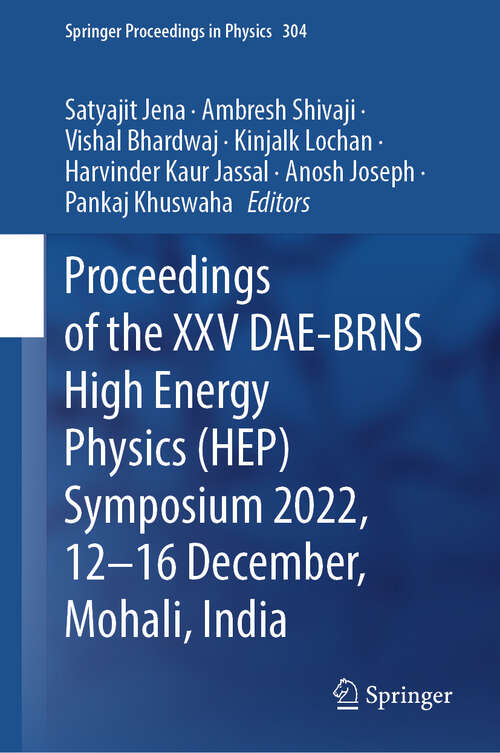 Book cover of Proceedings of the XXV DAE-BRNS High Energy Physics (2024) (Springer Proceedings in Physics #304)