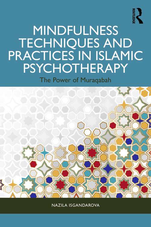 Book cover of Mindfulness Techniques and Practices in Islamic Psychotherapy: The Power of Muraqabah