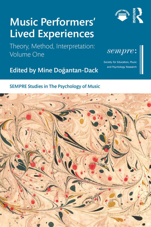 Book cover of Music Performers' Lived Experiences: Theory, Method, Interpretation: Volume One (1) (SEMPRE Studies in The Psychology of Music)