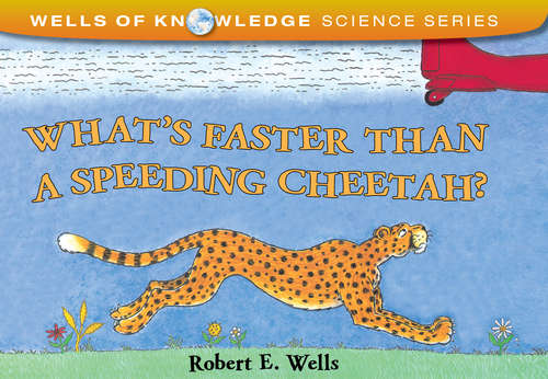 Book cover of What's Faster Than a Speeding Cheetah?
