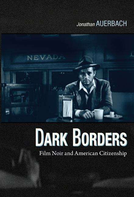 Book cover of Dark Borders: Film Noir and American Citizenship
