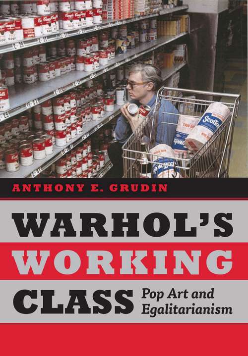 Book cover of Warhol's Working Class: Pop Art and Egalitarianism