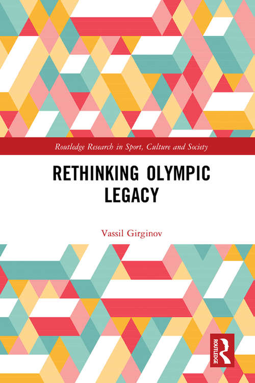Book cover of Rethinking Olympic Legacy (Routledge Research in Sport, Culture and Society)