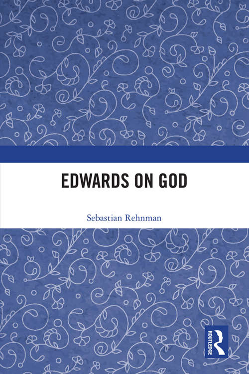 Book cover of Edwards on God (Ashgate Studies In The History Of Philosophical Theology Ser.)