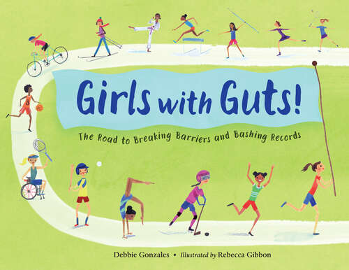 Book cover of Girls with Guts!: The Road to Breaking Barriers and Bashing Records