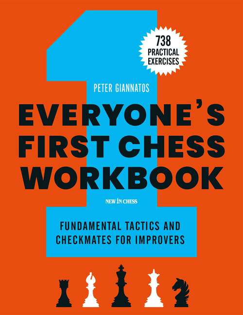 Book cover of Everyone's First Chess Workbook: Fundamental Tactics and Checkmates for Improvers – 738 Practical Exercises