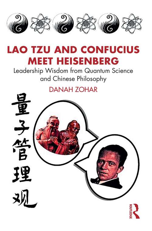 Book cover of Lao Tzu and Confucius Meet Heisenberg: Leadership Wisdom from Quantum Science and Chinese Philosophy (1)