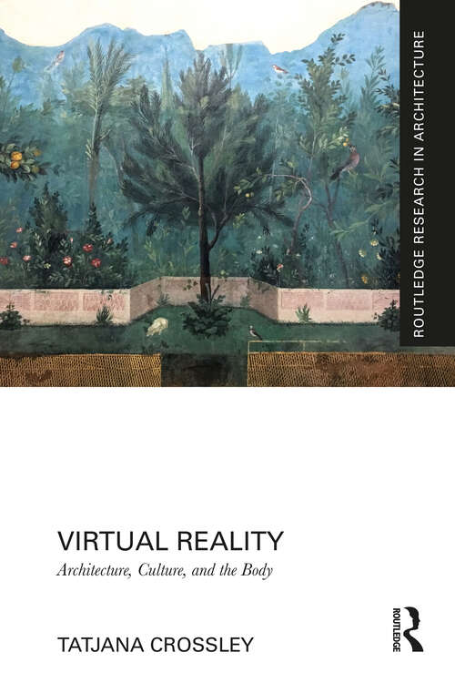 Book cover of Virtual Reality: Architecture, Culture, and the Body (1) (Routledge Research in Architecture)