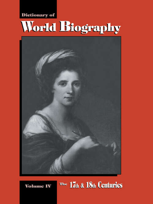 The 17th and 18th Centuries: Dictionary of World Biography, Volume 4 (Dictionary Of World Biography Ser.)