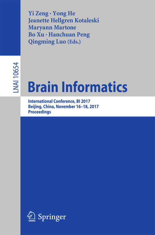 Brain Informatics: International Conference, BI 2017, Beijing, China, November 16-18, 2017, Proceedings (Lecture Notes in Computer Science #10654)
