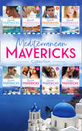 Mediterranean Mavericks Collection (Mills And Boon E-book Collections)