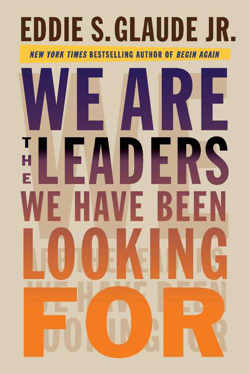 Book cover of We Are the Leaders We Have Been Looking For (The W. E. B. Du Bois Lectures)