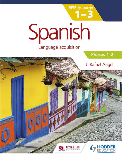 Spanish for the IB MYP 1-3 Phases 1-2: by Concept