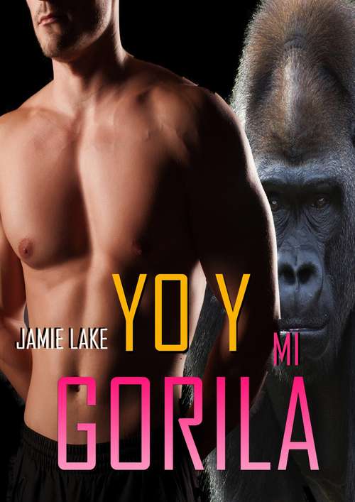 Book cover of Yo y mi gorila.