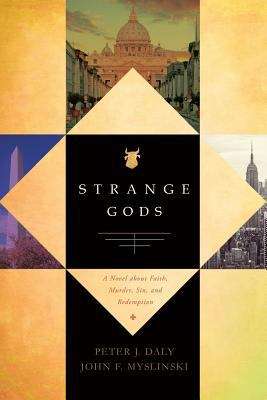 Strange Gods: A novel about Faith, Murder, Sin, and Redemption