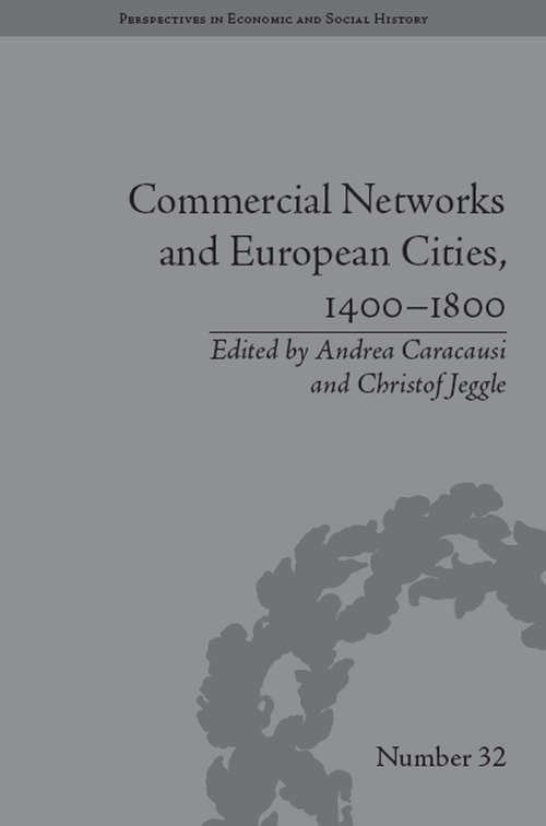 Book cover of Commercial Networks and European Cities, 1400–1800 (Perspectives in Economic and Social History #32)