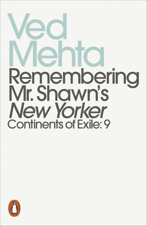 Book cover of Remembering Mr. Shawn's New Yorker: Continents of Exile: 9 (Penguin Modern Classics)