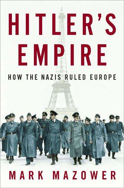 Book cover of Hitler's Empire: How the Nazis Ruled Europe
