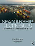 Seamanship Techniques: Shipboard and Marine Operations (Pegasus Library)