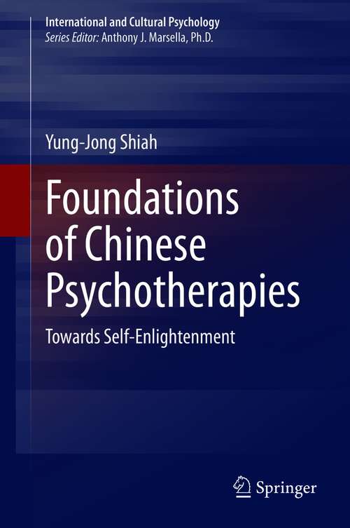 Foundations of Chinese Psychotherapies: Towards Self-Enlightenment (International and Cultural Psychology)