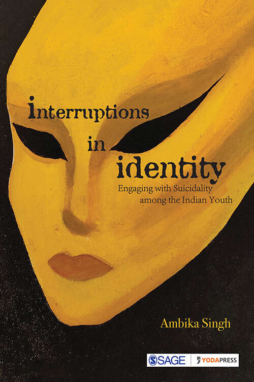 Book cover of Interruptions in Identity: Engaging with Suicidality among the Indian Youth