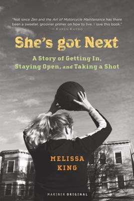Book cover of She's Got Next: A Story of Getting In, Staying Open, and Taking a Shot