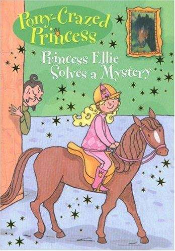 Book cover of Princess Ellie Solves a Mystery (Pony-Crazed Princess #8)