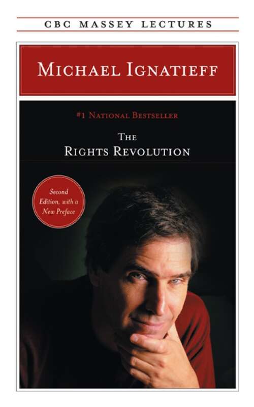 The Rights Revolution (The CBC Massey Lectures)