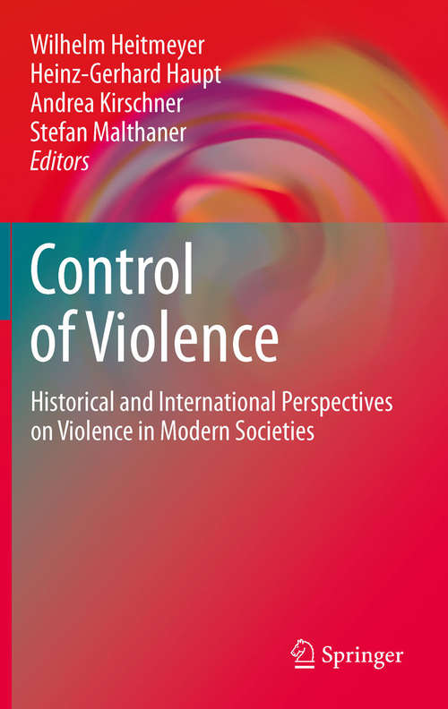 Control of Violence: Historical and International Perspectives on Violence in Modern Societies