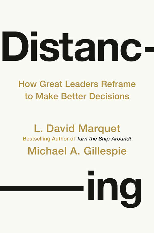Book cover of Distancing: How Great Leaders Reframe to Make Better Decisions