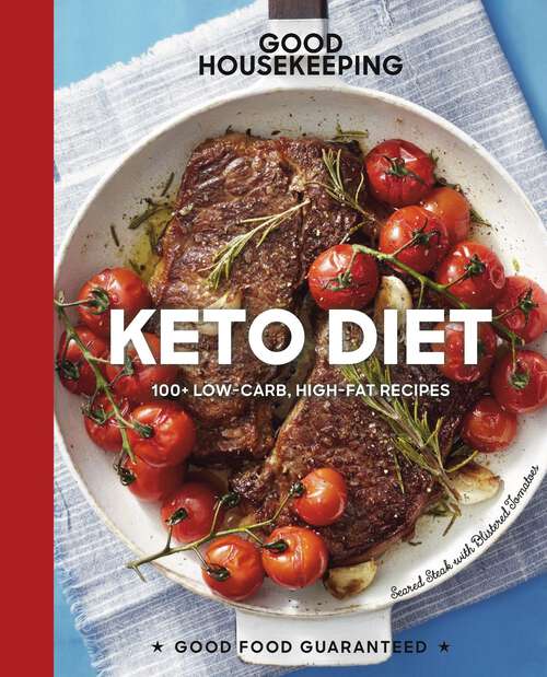 Book cover of Good Housekeeping Keto Diet: 100+ Low-Carb, High-Fat Recipes (Good Food Guaranteed #22)