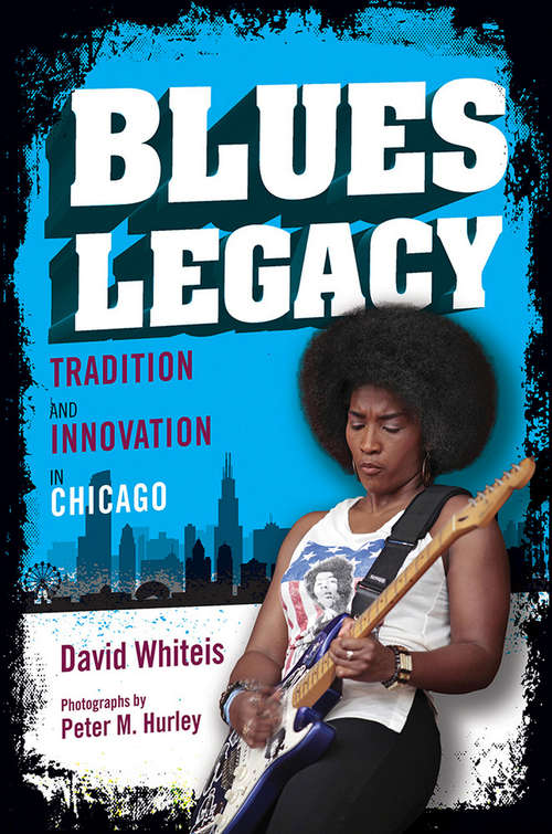 Book cover of Blues Legacy: Tradition and Innovation in Chicago (Music in American Life #489)