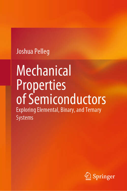 Book cover of Mechanical Properties of Semiconductors: Exploring Elemental, Binary, and Ternary Systems (2024)