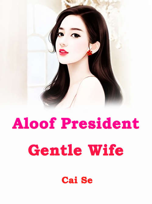 Book cover of Aloof President, Gentle Wife: Volume 1 (Volume 1 #1)