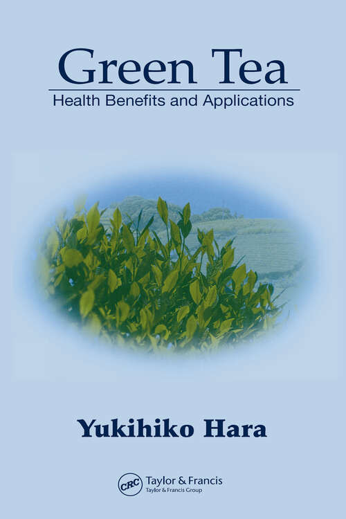 Book cover of Green Tea: Health Benefits and Applications (Food Science And Technology Ser.)