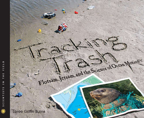 Book cover of Tracking Trash: Flotsam, Jetsam, and the Science of Ocean Motion (Scientists in the Field Series) (Scientists in the Field)