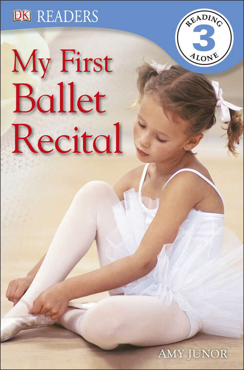 Book cover of DK Readers: My First Ballet Recital (DK Readers Level 3)