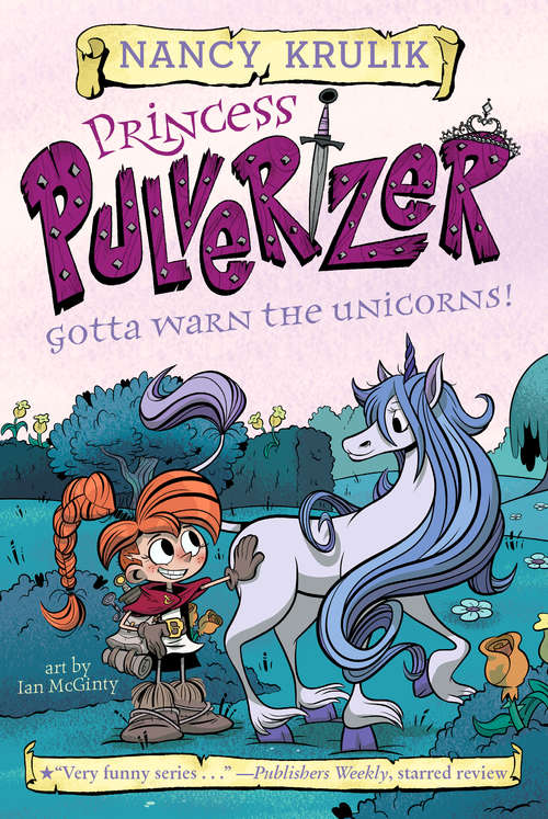 Book cover of Gotta Warn the Unicorns! #7 (Princess Pulverizer #7)