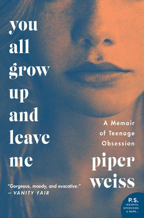 Book cover of You All Grow Up and Leave Me: A Memoir of Teenage Obsession