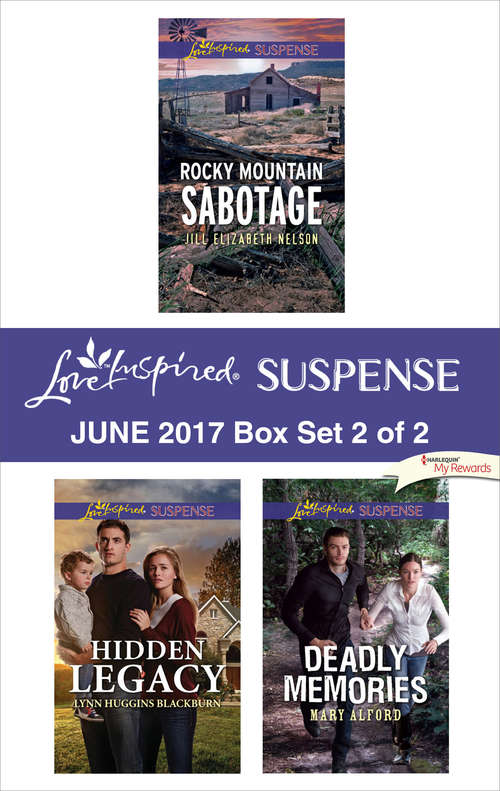 Harlequin Love Inspired Suspense June 2017 - Box Set 2 of 2: Rocky Mountain Sabotage\Hidden Legacy\Deadly Memories