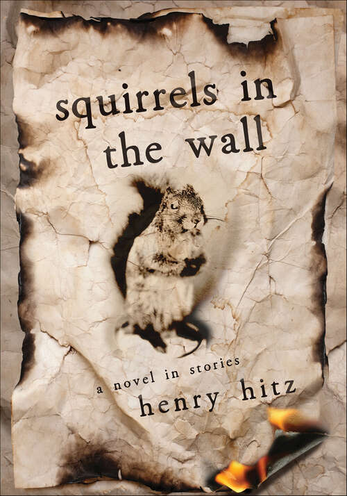 Book cover of Squirrels in the Wall: A Novel in Stories