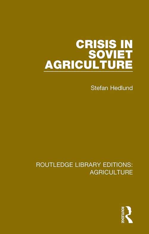 Book cover of Crisis in Soviet Agriculture (Routledge Library Editions: Agriculture #8)