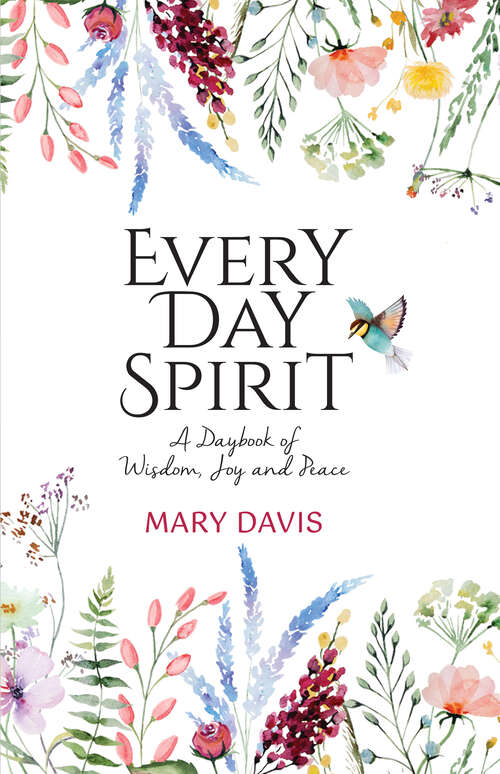 Book cover of Every Day Spirit: A Daybook of Wisdom, Joy and Peace