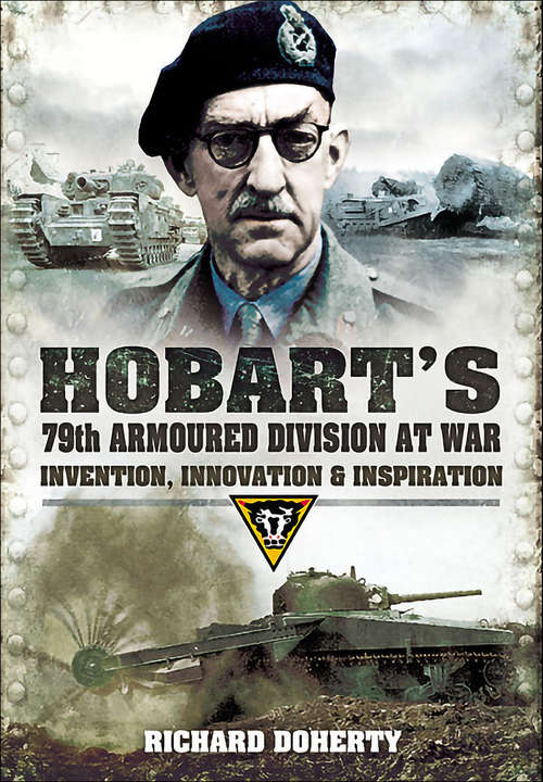 Book cover of Hobart's 79th Armoured Division at War: Invention, Innovation & Inspiration