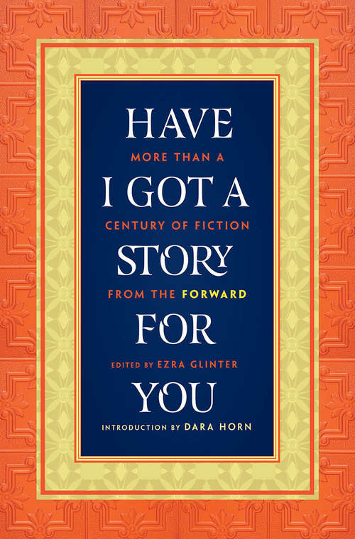 Have I Got a Story for You: More Than a Century of Fiction from The Forward