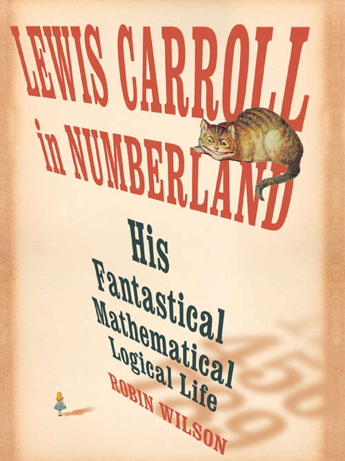 Book cover of Lewis Carroll in Numberland: His Fantastical Mathematical Logical Life