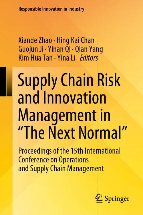 Supply Chain Risk and Innovation Management in “The Next Normal”: Proceedings of the 15th International Conference on Operations and Supply Chain Management (Responsible Innovation in Industry)