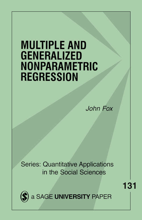 Multiple and Generalized Nonparametric Regression (Quantitative Applications in the Social Sciences #131)